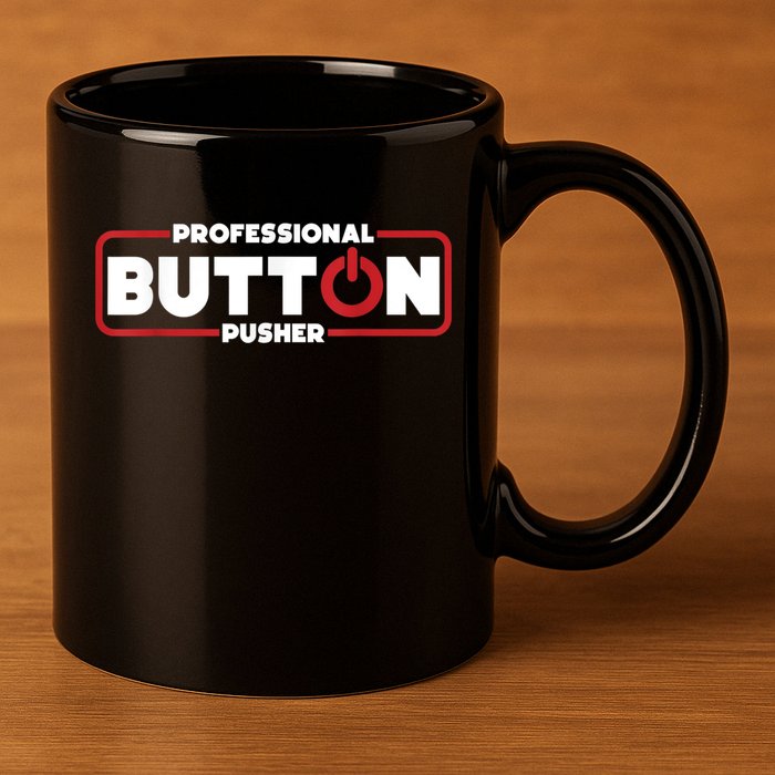 Machinist Professional Button Pusher, Machinist 11oz C Handle Ceramic Mug