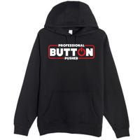 Machinist Professional Button Pusher, Machinist Premium Pullover Hoodie