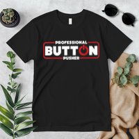 Machinist Professional Button Pusher, Machinist Premium T-Shirt