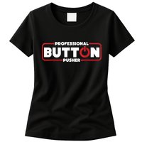 Machinist Professional Button Pusher, Machinist Womens T-Shirt