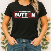 Machinist Professional Button Pusher, Machinist Womens T-Shirt