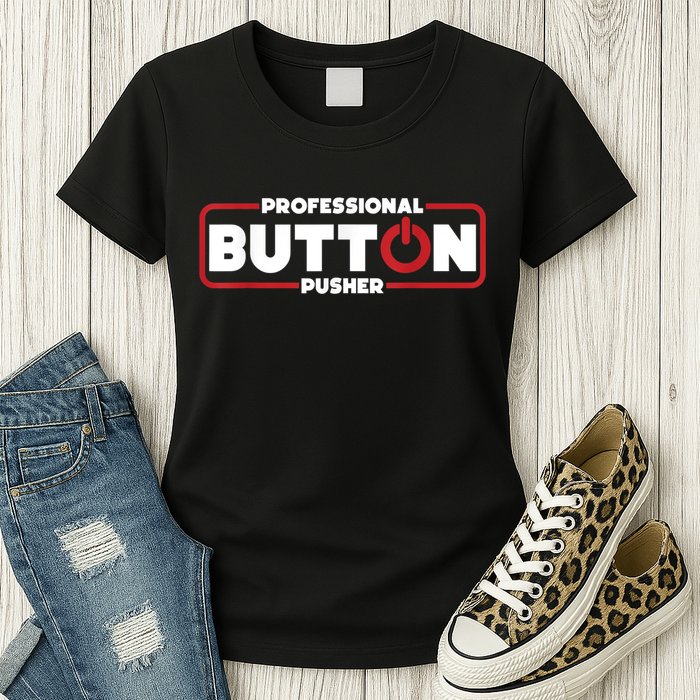 Machinist Professional Button Pusher, Machinist Womens T-Shirt