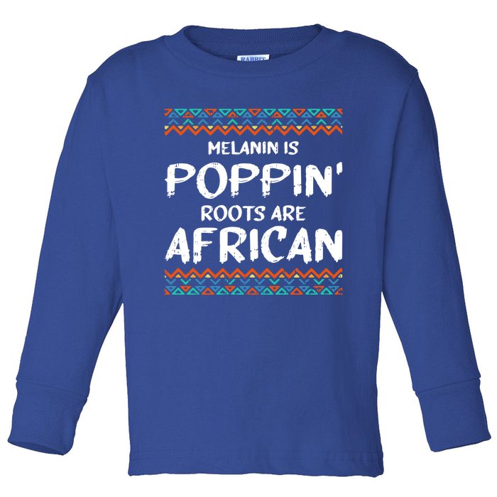 Melanin Poppin Black History Roots African American Funny Gift Toddler Long Sleeve Shirt