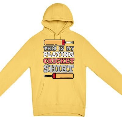 My Playing Cricket Sports Player Lover Team Coach Graphic Premium Pullover Hoodie