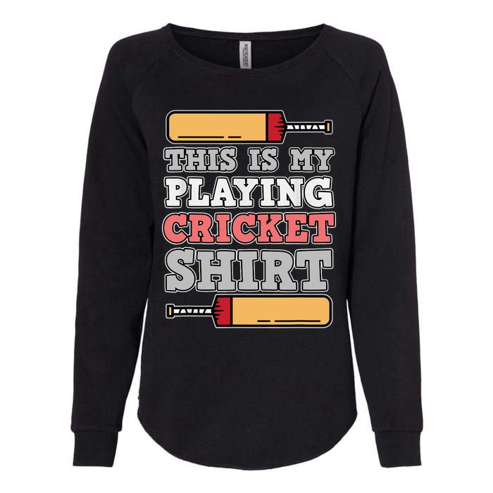 My Playing Cricket Sports Player Lover Team Coach Graphic Womens California Wash Sweatshirt