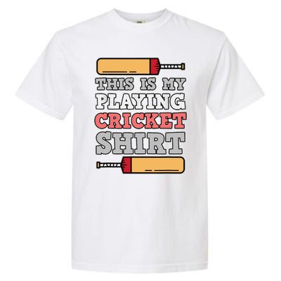 My Playing Cricket Sports Player Lover Team Coach Graphic Garment-Dyed Heavyweight T-Shirt