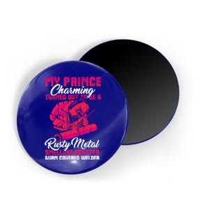 My Prince Charming Is A Welder Funny Gift Magnet