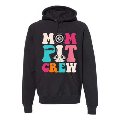 Mom Pit Crew Race Car Birthday Party Racing Mothers Day Premium Hoodie