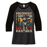 Meowdy Partner Cat Cowboy Hat Howdy Funny Country Western Women's Tri-Blend 3/4-Sleeve Raglan Shirt