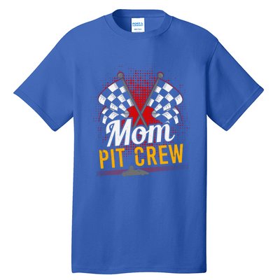 Mom Pit Crew Great Gift Pit Crew Gift Pit Crew Meaningful Gift Tall T-Shirt