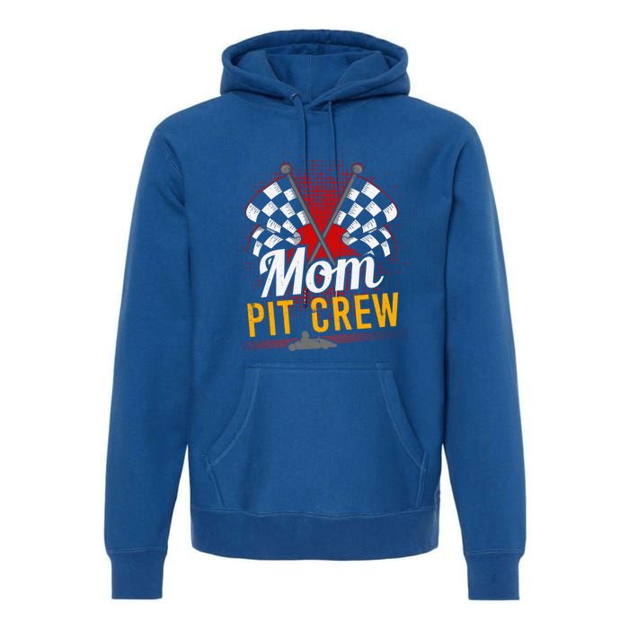 Mom Pit Crew Great Gift Pit Crew Gift Pit Crew Meaningful Gift Premium Hoodie