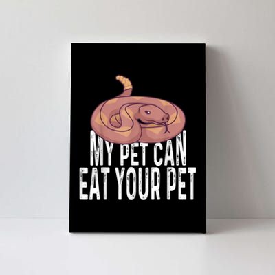 My Pet Can Eat Your Pet Quote For Reptile Pet Snake Owners Canvas