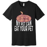 My Pet Can Eat Your Pet Quote For Reptile Pet Snake Owners Premium T-Shirt