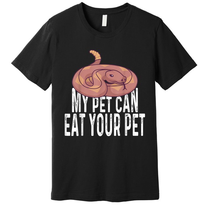 My Pet Can Eat Your Pet Quote For Reptile Pet Snake Owners Premium T-Shirt