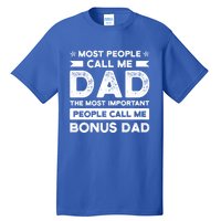 Most People Call Me Bonus Dad Stepson Bonusson Stepdad Gift Tall T-Shirt