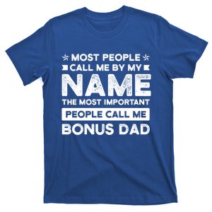 Most People Call Me Bonus Dad Stepson Bonusson Stepdad Meaningful Gift T-Shirt