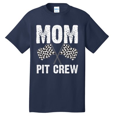 Mom Pit Crew Racing Costume Gift Funny Racer MotherS Day Tall T-Shirt