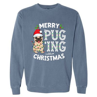 Merry Pugging Christmas Dog Santa Pug Xmas Pugmas Garment-Dyed Sweatshirt