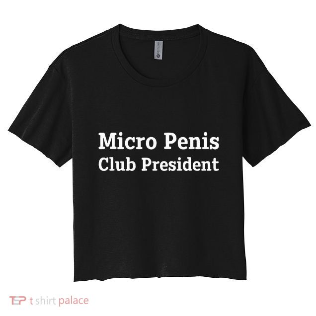 Micro Penis Club President Joke Crop Top