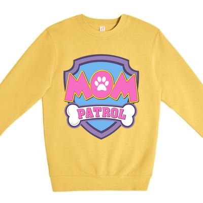 Mom Patrol Dog Mom Dad Funny Gift Birthday Party Premium Crewneck Sweatshirt