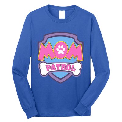 Mom Patrol Dog Mom Dad Funny Gift Birthday Party Long Sleeve Shirt