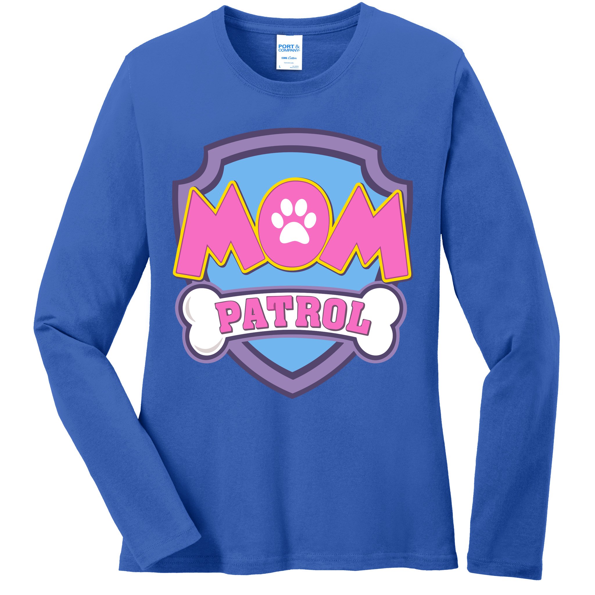 Mom Patrol Dog Mom Dad Funny Gift Birthday Party Ladies Long Sleeve Shirt