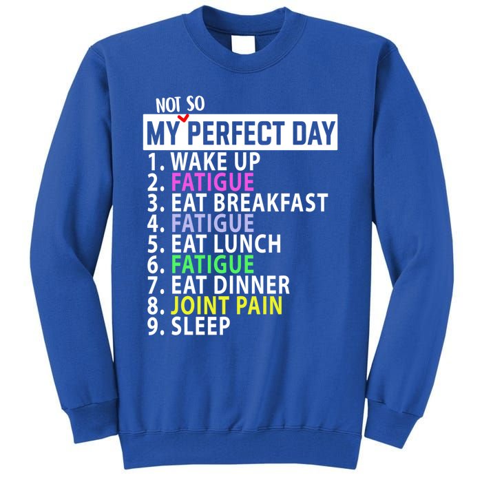 My Perfect Day Not So Autoimmune Awareness Lupus Fibro Gift Tall Sweatshirt