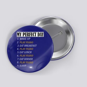 My Perfect Day Play Piano Recital Funny Gift Gift Button