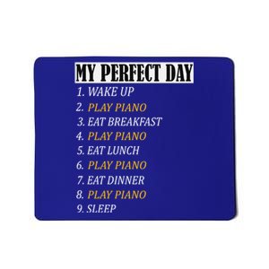 My Perfect Day Play Piano Recital Funny Gift Gift Mousepad