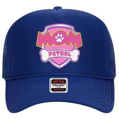 Mom Patrol Dog Mom Dad Funny Gift Birthday Party Cute High Crown Mesh Back Trucker Hat