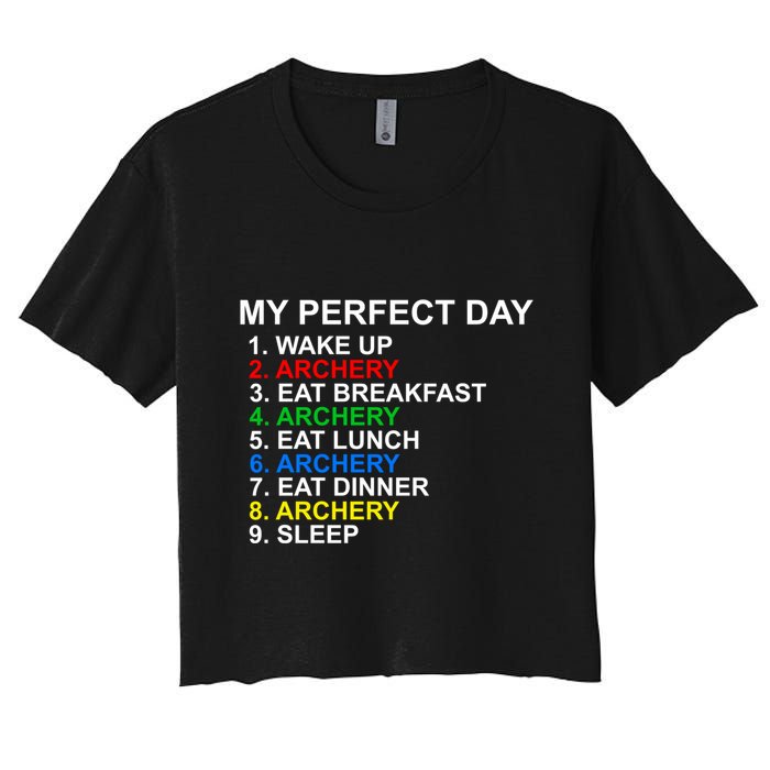 My Perfect Day Archery Meaningful Gift Women's Crop Top Tee