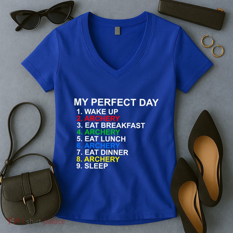 My Perfect Day Archery Meaningful Gift Women's V-Neck T-Shirt
