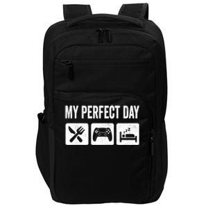 My Perfect Day Video Games Gift Funny Cool Gamer Tee Gift Great Gift Impact Tech Backpack