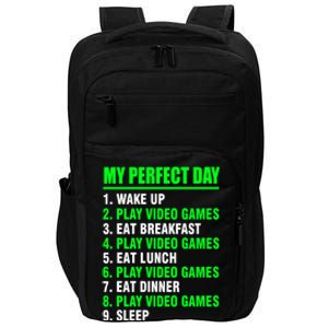 My Perfect Day Video Games Meaningful Gift Funny Cool Gamer Tee Gift Impact Tech Backpack