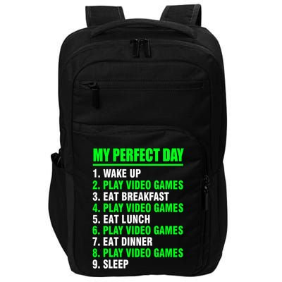 My Perfect Day Video Games Meaningful Gift Funny Cool Gamer Tee Gift Impact Tech Backpack