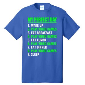 My Perfect Day Video Games Meaningful Gift Funny Cool Gamer Tee Gift Tall T-Shirt