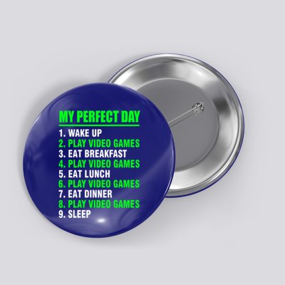My Perfect Day Video Games Meaningful Gift Funny Cool Gamer Tee Gift Button