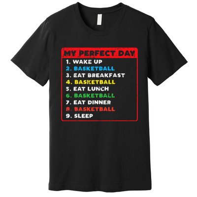 My Perfect Day Basketball Funny Coach Player Women Men Gift Premium T-Shirt