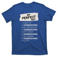 My Perfect Day Homebrewing Rest Day Brewery Day Off Holiday Gift T-Shirt