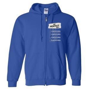 My Perfect Day Homebrewing Rest Day Brewery Day Off Holiday Gift Full Zip Hoodie