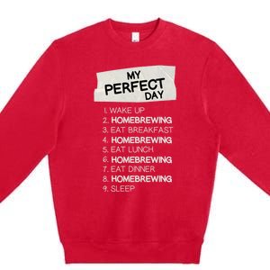 My Perfect Day Homebrewing Rest Day Brewery Day Off Holiday Gift Premium Crewneck Sweatshirt