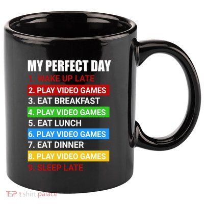 My Perfect Day Video Games Cool Gift Funny Cool Gamer Tee Great Gift 11oz C Handle Ceramic Mug