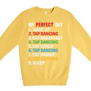 My Perfect Day Tap Dance Teacher Tap Dancer Funny Gift Premium Crewneck Sweatshirt