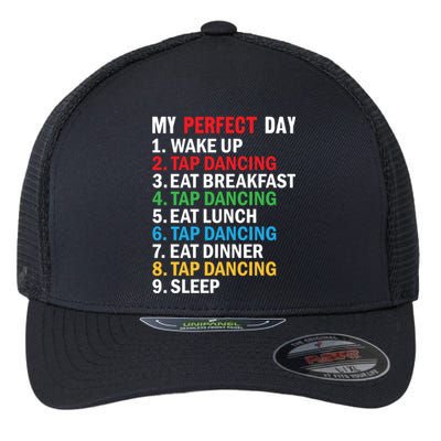 My Perfect Day Tap Dance Teacher Tap Dancer Funny Gift Flexfit Unipanel Trucker Cap