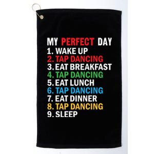 My Perfect Day Tap Dance Teacher Tap Dancer Funny Gift Platinum Collection Golf Towel