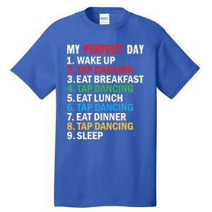 My Perfect Day Tap Dance Teacher Tap Dancer Funny Gift Tall T-Shirt