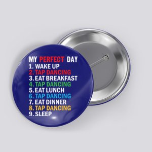 My Perfect Day Tap Dance Teacher Tap Dancer Funny Gift Button