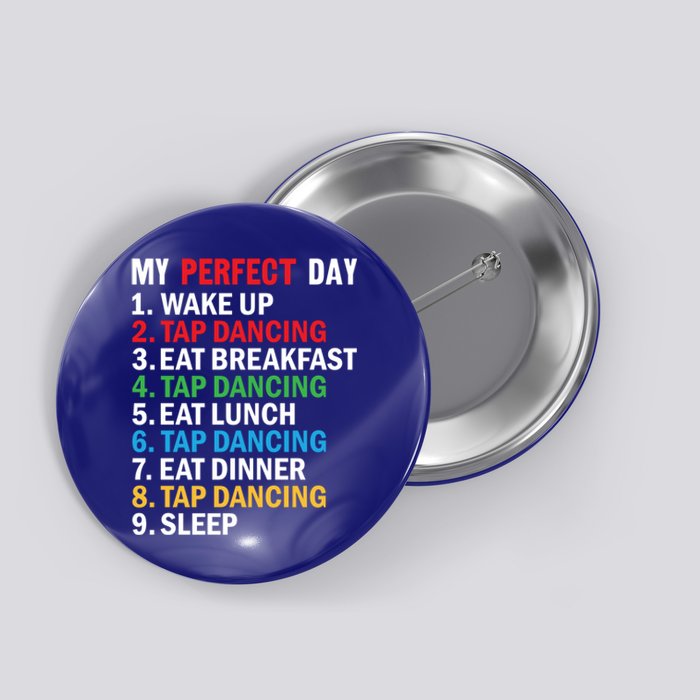 My Perfect Day Tap Dance Teacher Tap Dancer Funny Gift Button