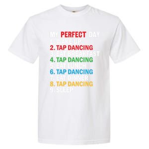 My Perfect Day Tap Dance Teacher Tap Dancer Funny Gift Garment-Dyed Heavyweight T-Shirt