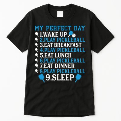 My Perfect Day Play Pickleball Funny Pickleball Gift Tall T-Shirt